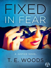 Fixed in Fear - A Justice Novel