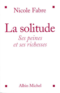 La Solitude - Ses peines et ses richesses