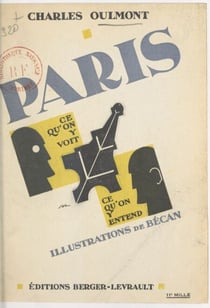 Paris - Ce qu'on y voit, ce qu'on y entend