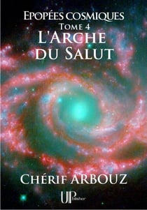 L'Arche du Salut - Épopées cosmiques - Tome IV