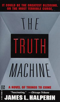 The Truth Machine - A Novel of Things to Come