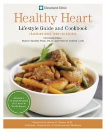 Cleveland Clinic Healthy Heart Lifestyle Guide and Cookbook - Featuring more than 150 tempting recipes