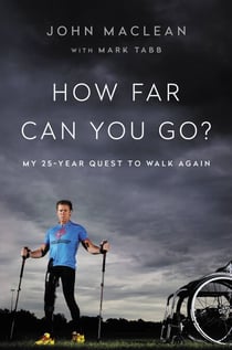 How Far Can You Go? - My 25-Year Quest to Walk Again