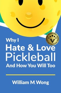 Why I Hate & Love Pickleball And How You Will Too