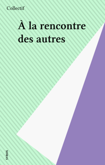 À la rencontre des autres