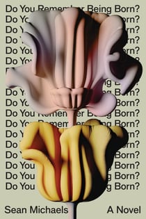 Do You Remember Being Born? - A Novel