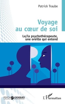 Voyage au coeur de soi - Le/la psychothérapeute, une oreille qui entend