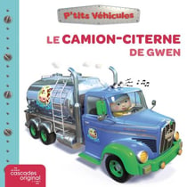 P'tits Véhicules - Le Camion-Citerne de Gwen