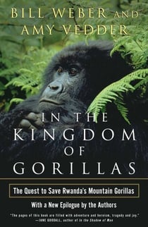 In the Kingdom of Gorillas - The Quest to Save Rwanda's Mountain Gorillas