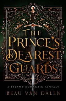 The Prince's Dearest Guards - The Prince's Dearest Guards, #1