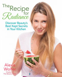 The Recipe for Radiance - Discover Beauty's Best-Kept Secrets in Your Kitchen
