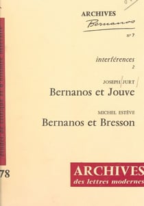 Bernanos et Jouve : "Sous le soleil de Satan" et "Paulina 1880" - Suivi de Bernanos et Bresson : "Journal d'un curé de campagne" et "Mouchette". Essais de lecture parallèle