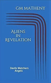“Aliens” in Revelation: Devils Watchers Angels