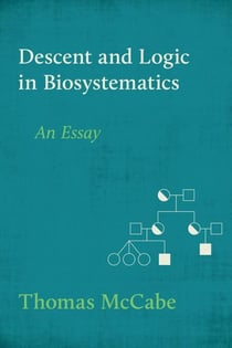 Descent and Logic in Biosystematics: An Essay