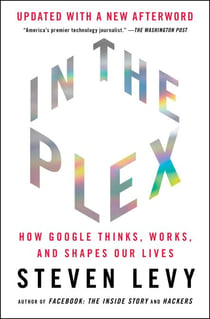 In the Plex - How Google Thinks, Works, and Shapes Our Lives