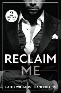 Reclaim Me - Billionaire's Reunion Bargain / The Greek's Wife Returns