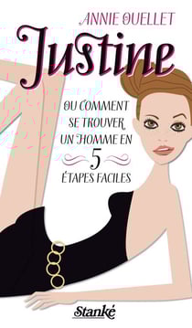Justine ou Comment se trouver un homme en cinq étapes faciles - JUSTINE OU COMM.SE TROUVER UN.. [NUM]