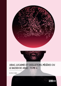 Judas, lucarnes et oeilletons, Mégères ou Le baiser de Judas - Tome 4 - Liberté, république, psychiatrie et démocratie