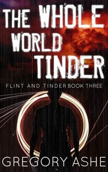 The Whole World Tinder - Flint and Tinder, #3