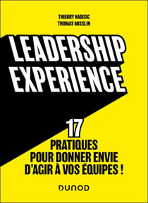 Leadership experience - 17 pratiques pour donner envie d'agir à vos équipes !