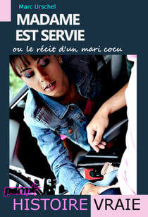 Madame est servie : ou le récit d’un mari cocu [d’après une Histoire vraie]