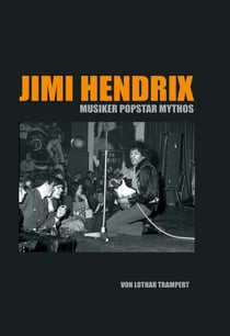 Jimi Hendrix - Musiker Popstar Mythos