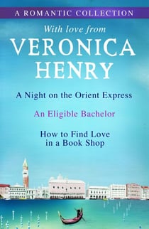 A Romantic Collection - A Night on the Orient Express, An Eligible Bachelor and How to Find Love in a Book Shop
