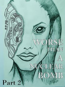 Worse than a nuclear bomb - 1, #2