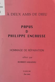 À deux amis de Dieu, Papus &amp; Philippe Encausse - Hommage de réparation