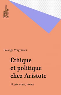 Éthique et politique chez Aristote - Physis, ethos, nomos