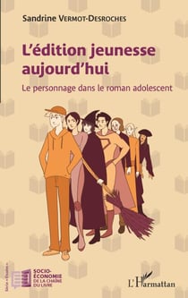 L'édition jeunesse aujourd'hui - Le personnage dans le roman adolescent