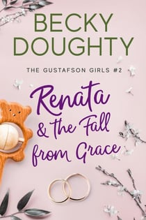 Renata & the Fall from Grace - The Gustafson Girls, #2