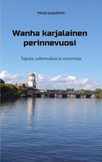 Wanha karjalainen perinnevuosi - Tapoja, uskomuksia ja sanontoja
