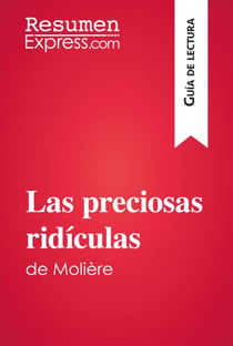 Las preciosas ridículas de Molière (Guía de lectura) - Resumen y análisis completo