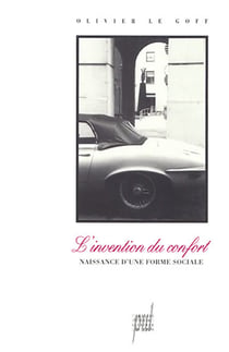 L’Invention du confort - Naissance d’une forme sociale