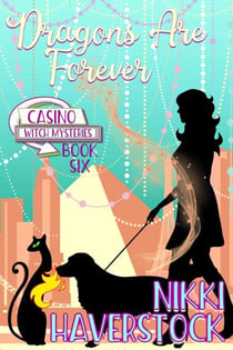 Dragons are Forever - Casino Witch Mysteries, #6