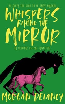 Whispers Behind the Mirror - An Alumière Sisters' Adventure, #4