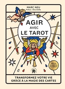 Agir avec le tarot - Transformez votre vie grâce à la magie des cartes