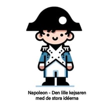 Napoleon - Den lille kejsaren med de stora idéerna