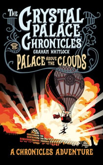 Palace Above the Clouds - A Crystal Palace Chronicles Adventure - The Crystal Palace Chronicles, #4