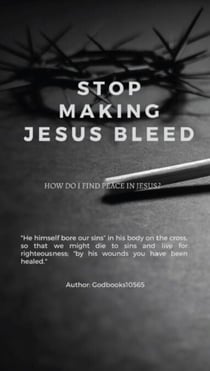 Stop Making Jesus Bleed - GodBooks10565 Vol 1, #1