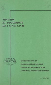 Recherche sur la transformation des sols ferrallitiques dans la zone tropicale à saisons contrastées - Évolution et réorganisation des sols rouges de moyenne Casamance (Sénégal)