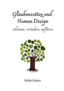 Glaubenssätze und Human Design - erkennen, verändern, auflösen
