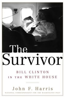 The Survivor - Bill Clinton in the White House