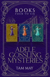 Adele Gossling Mysteries Box Set 2, Books 4-6: Cozy Historical Mysteries - Adele Gossling Mysteries Box Sets, #2