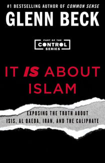 It IS About Islam - Exposing the Truth About ISIS, Al Qaeda, Iran, and the Caliphate