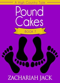 A High Country Tale: The Seventh Tale-- Pound Cakes, A Tride & True Saga - A High Country Tale, #7