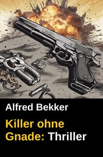 Killer ohne Gnade: Thriller - Alfred Bekker, #11
