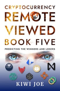 Cryptocurrency Remote Viewed Book Five - Cryptocurrency Remote Viewed, #5