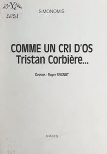 Comme un cri d'os - Tristan Corbière...